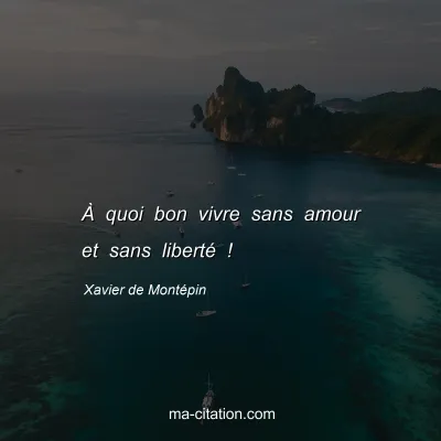 Xavier de Montépin : À quoi bon vivre sans amour et sans liberté !