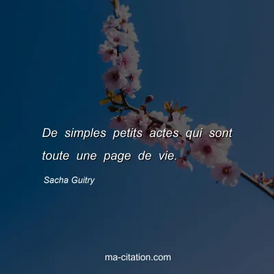 Sacha Guitry : De simples petits actes qui sont toute une page de vie.