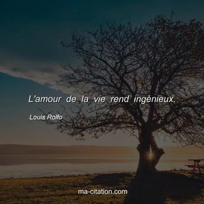 Louis Rolfo : L'amour de la vie rend ingÃ©nieux.