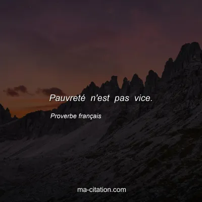 Proverbe franÃ§ais : PauvretÃ© n'est pas vice.