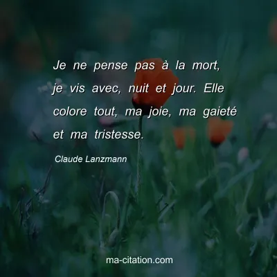 Claude Lanzmann : Je ne pense pas Ã  la mort, je vis avec, nuit et jour. Elle colore tout, ma joie, ma gaietÃ© et ma tristesse.