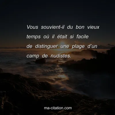 Vous souvient-il du bon vieux temps oÃ¹ il Ã©tait si facile de distinguer une plage dâ€™un camp de nudistes.